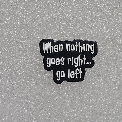Funny Pin Badges - Various Designs Go left