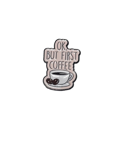 Food and Drink themed Pin Badges Ok but first coffee