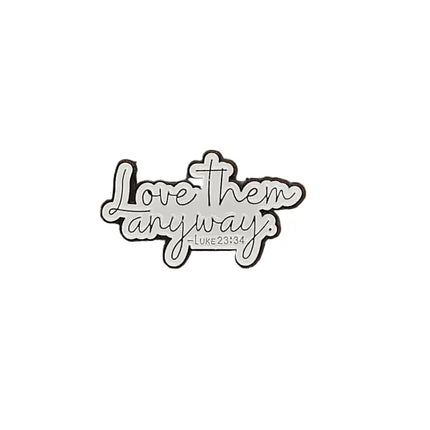 Bible Verses and Christian pin badges Enamel Love them anyway
