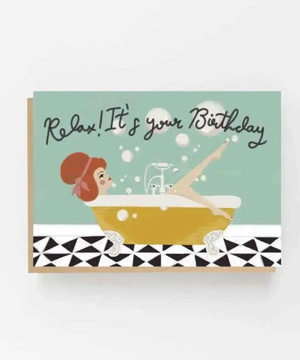 Relax It's Your Birthday Greetings Card